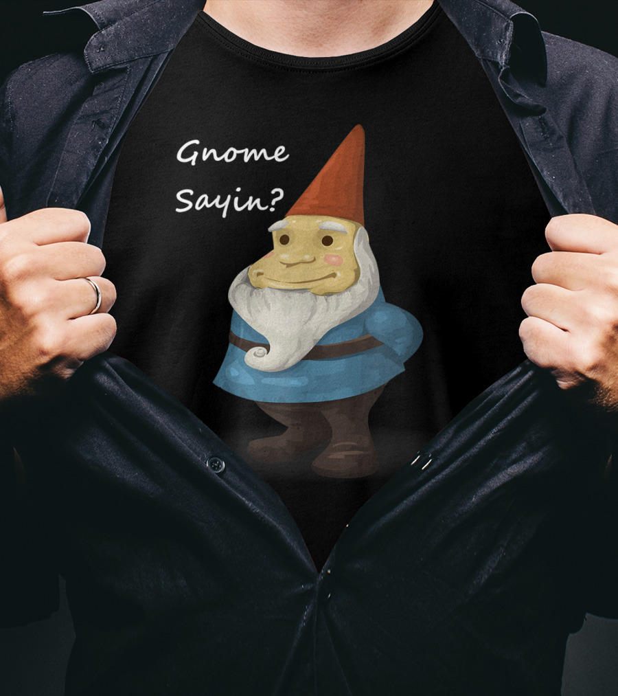 Gnome Sayin Funny Garden Gnome With Red Hat And Blue T-Shirt