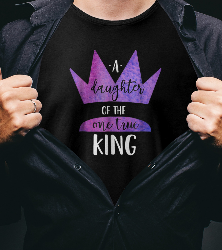 A Daughter Of The One True King Purple Crown Christian Faith T-Shirt