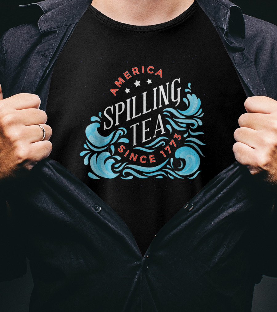 America Spilling Tea Since 1773 Funny Independence Day Waves T-Shirt