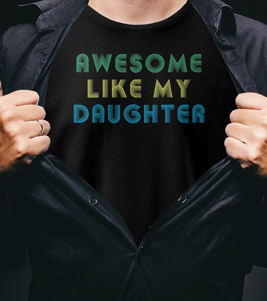 AWESOME LIKE MY DAUGHTER 3D Lettering T-Shirt