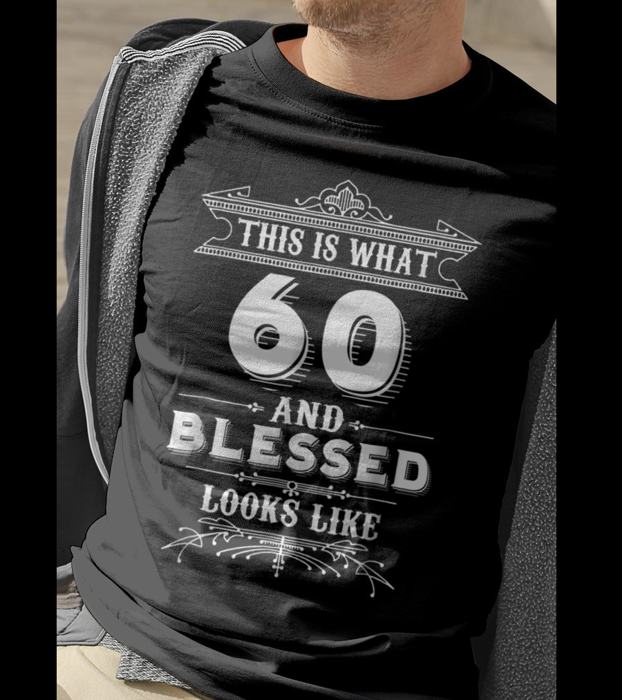 This Is What 60 And Blessed Looks Like T-Shirt