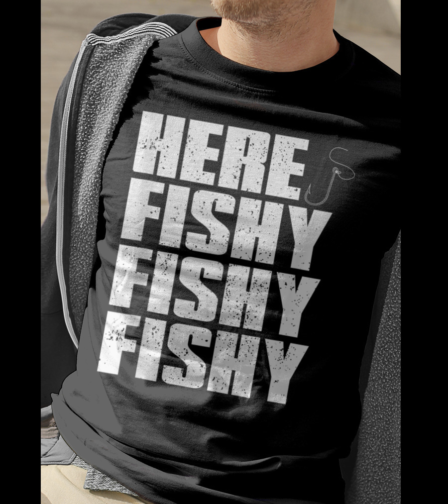 Here Fishy Fishy Fishy Funny Fishing Hook For Fisherman T-Shirt