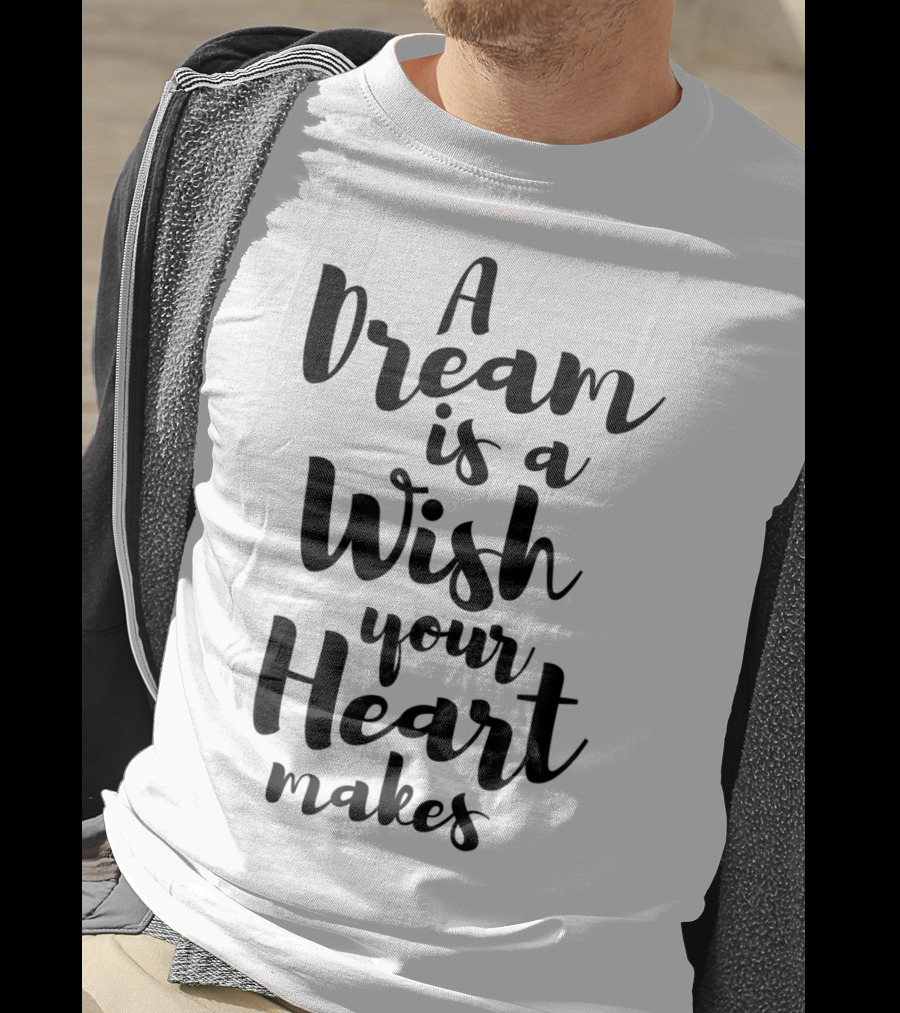 A Dream Is A Wish Your Heart Makes Cinderella T-Shirt