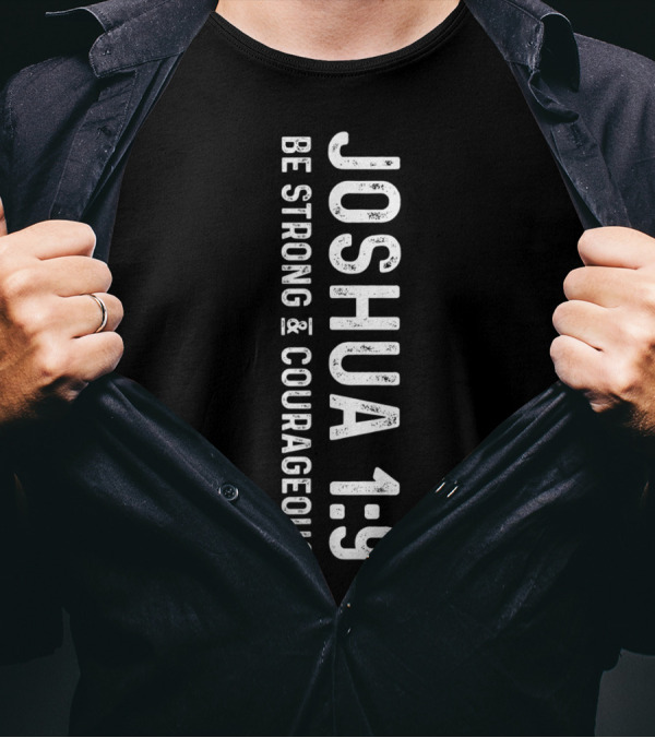 Joshua 1:9 Be Strong Courageous Christian Deluxe T-Shirt