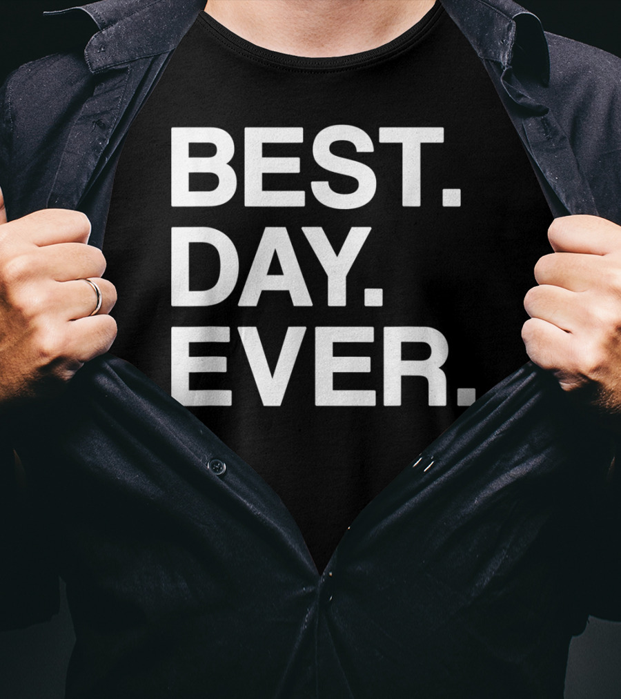 BEST DAY EVER Funny Men Women Toddlers T-Shirt