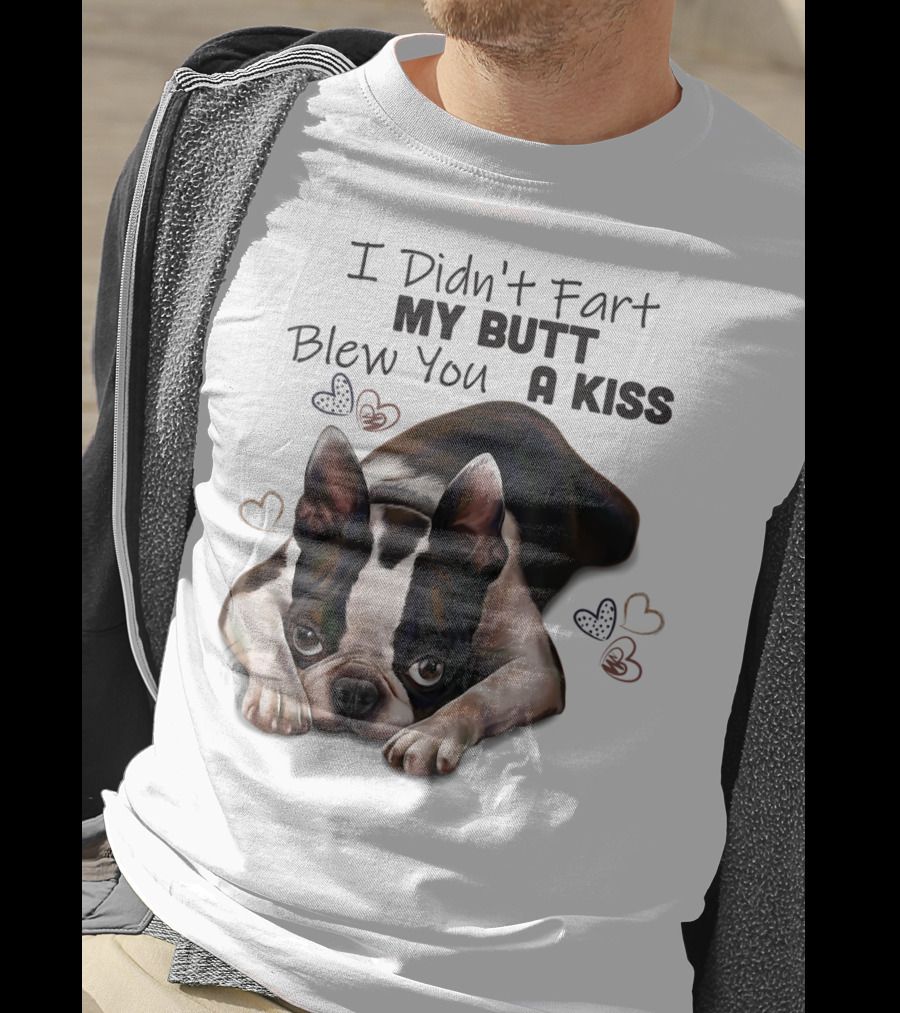 Boston Terrier I Didn't Fart My Butt Blew You A Kiss Cute Dog Humor Hearts T-Shirt