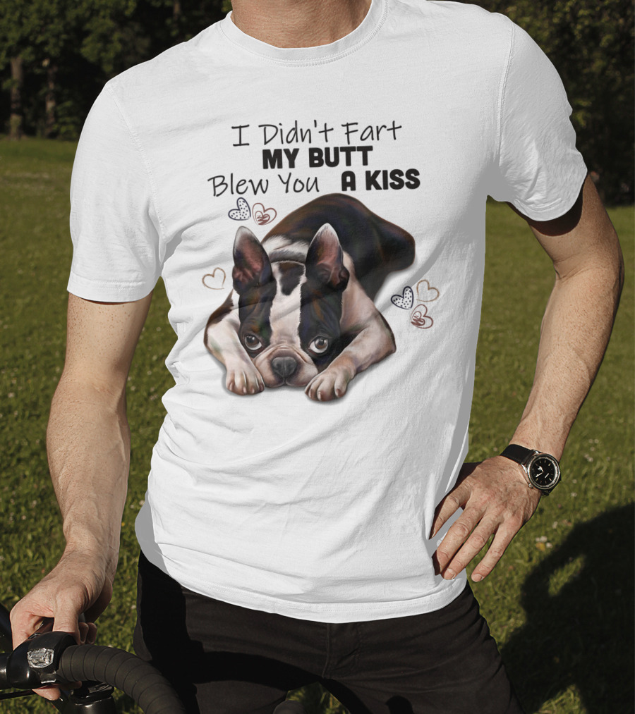 Boston Terrier I Didn't Fart My Butt Blew You A Kiss Cute Dog Humor Hearts T-Shirt