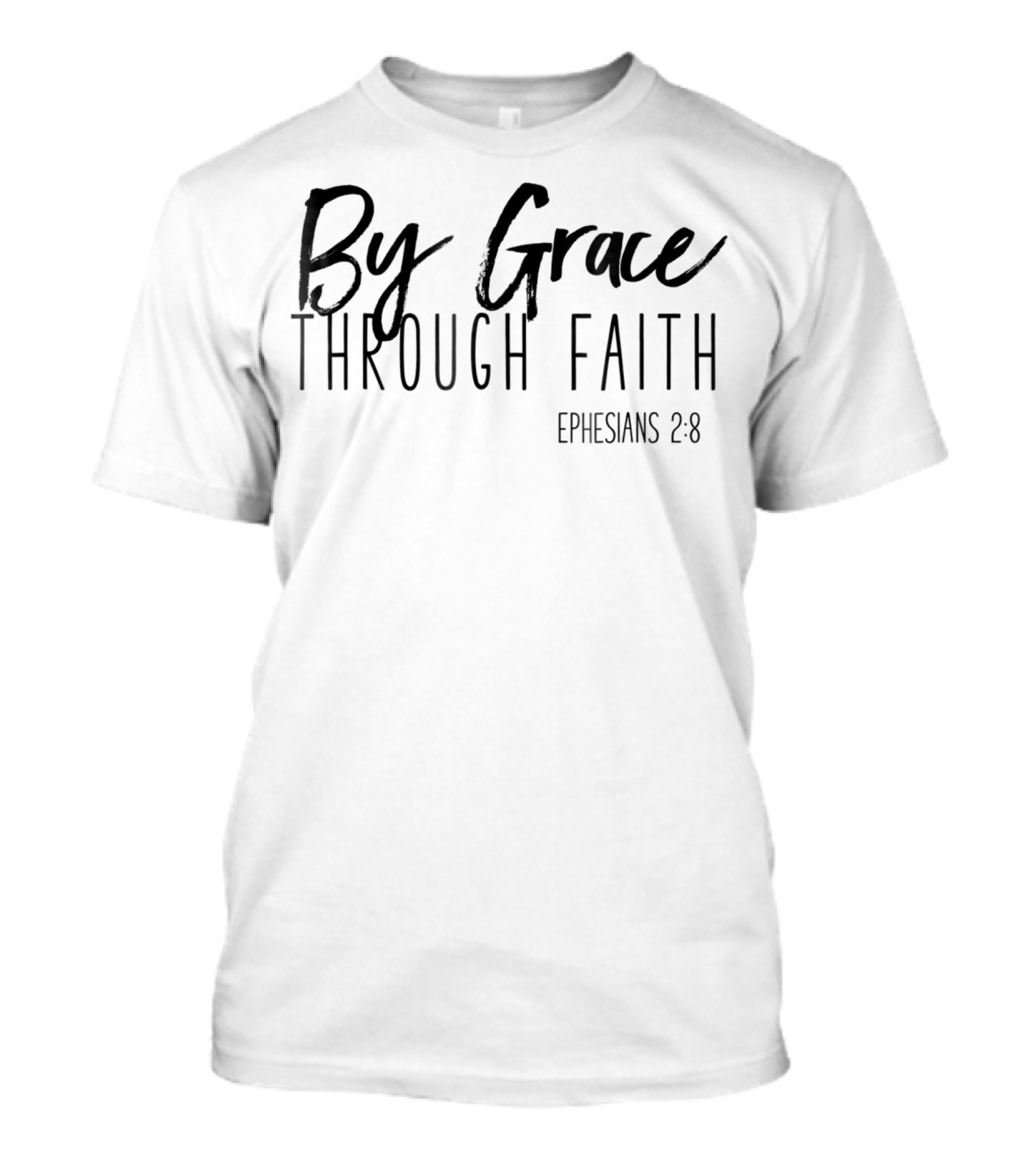 By Grace Through Faith Ephesians 2 8 Bible Verse T-Shirt
