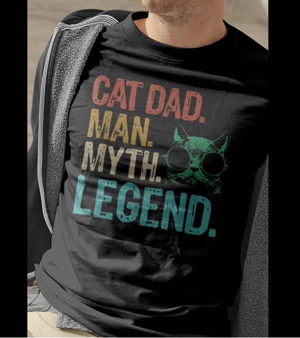 Cat Dad Man Myth Legend Cat Father Cat Lover Daddy T-Shirt