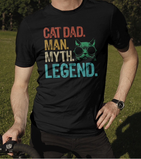 Cat Dad Man Myth Legend Cat Father Cat Lover Daddy T-Shirt