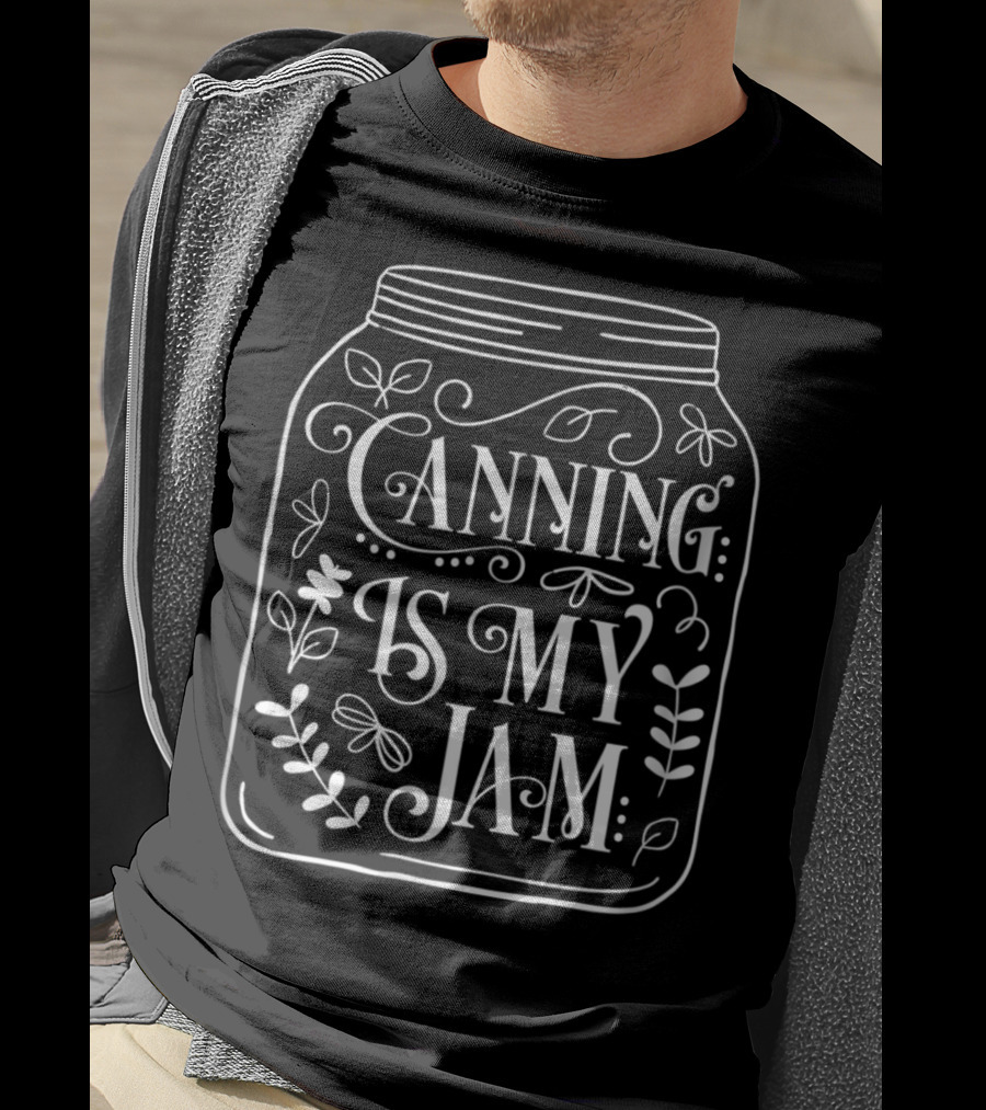 Canning Is My Jam Cute Canning Jar With Flowers And Leaves T-Shirt