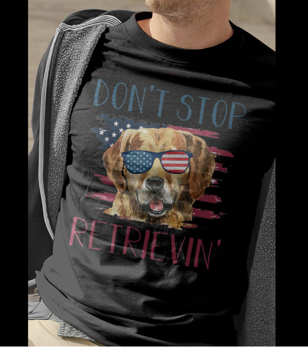 Don't Stop Retrievin' Golden Retriever With American Flag Sunglasses 4th Of July T-Shirt