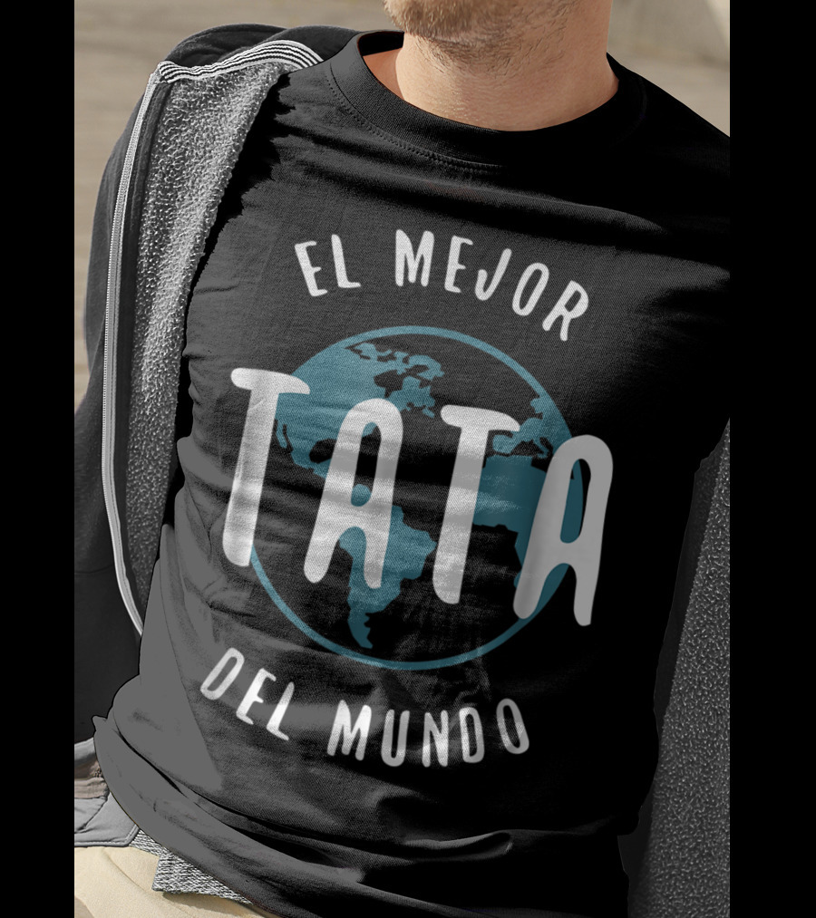 El Mejor Tata Del Mundo Father's Day Love Proud Papa Global T-Shirt