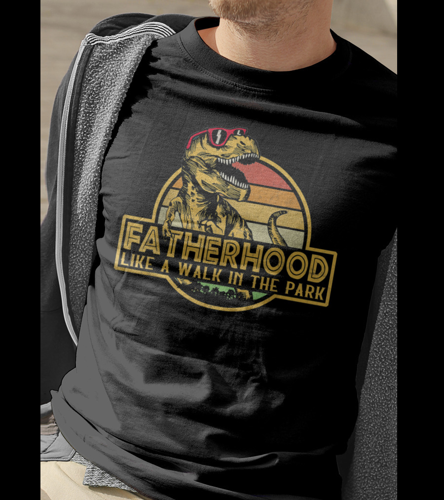 Fatherhood Like A Walk In The Park Dinosaur Father's Day Dad T-Shirt