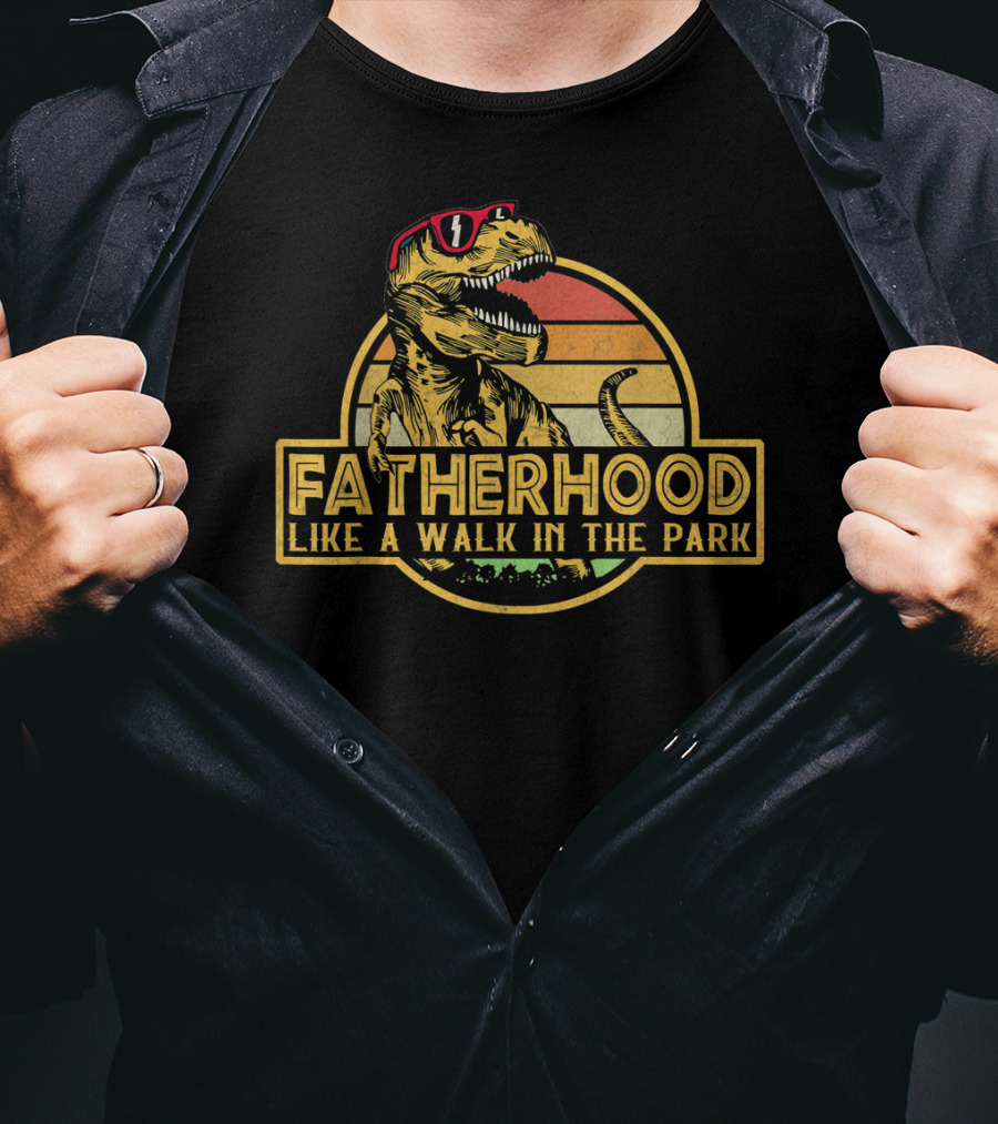 Fatherhood Like A Walk In The Park Dinosaur Father's Day Dad T-Shirt