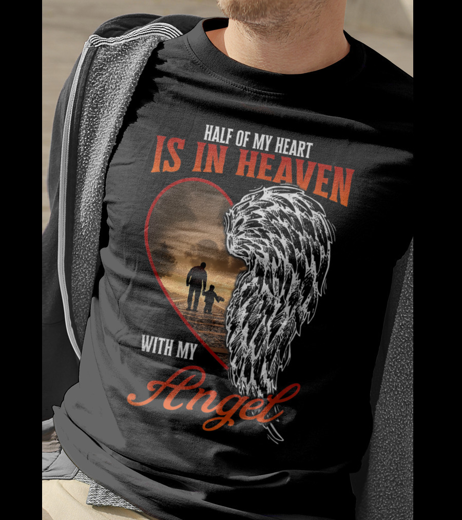 Half Of My Heart Is In Heaven With My Angel Missing Dad Son Daughter Memorial T-Shirt