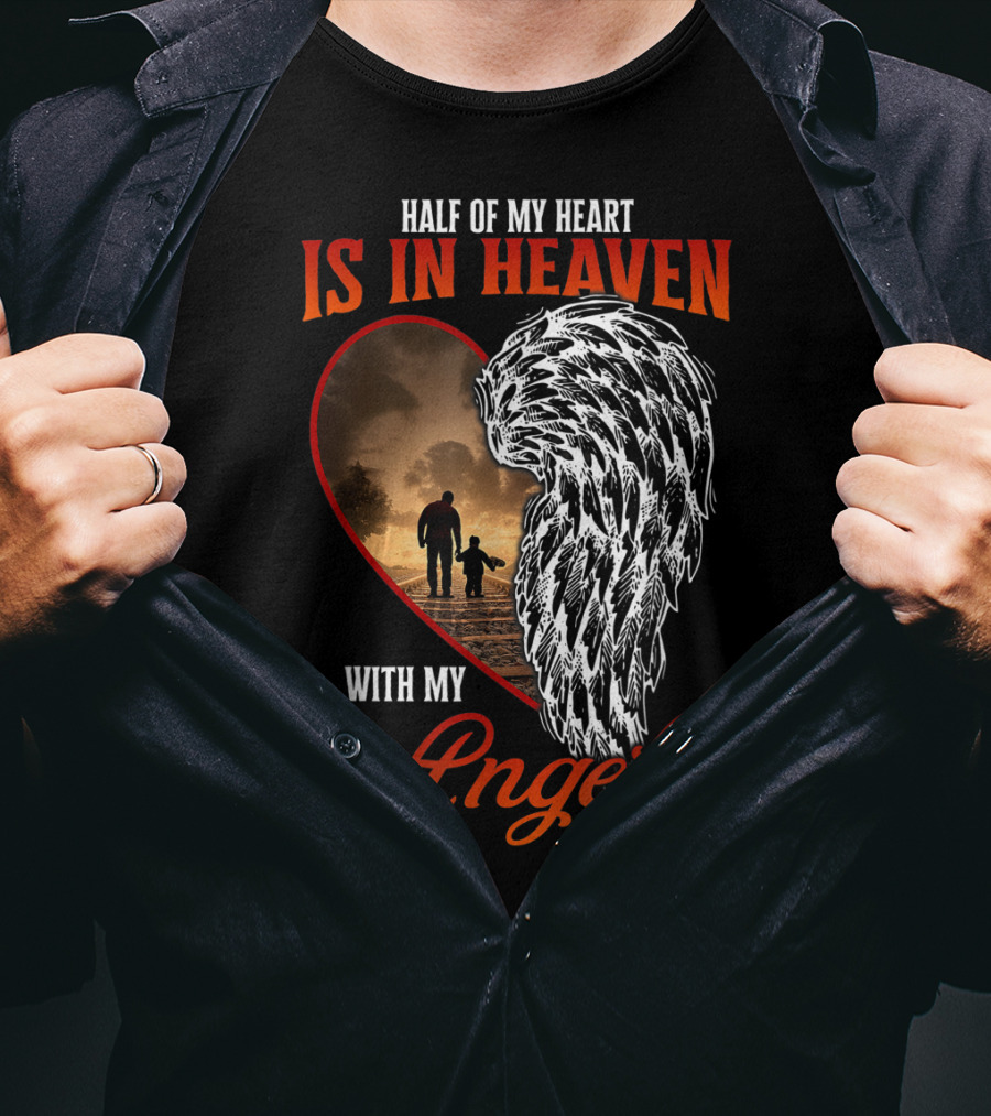Half Of My Heart Is In Heaven With My Angel Missing Dad Son Daughter Memorial T-Shirt