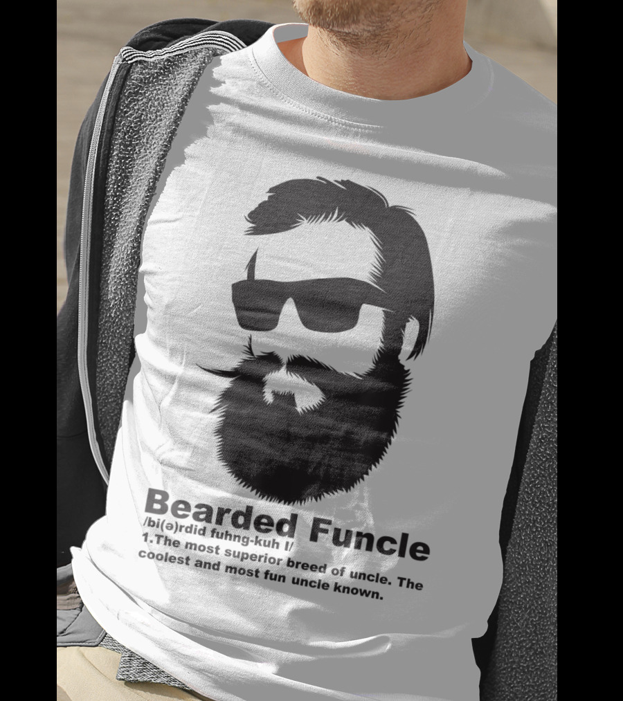 Bearded Funcle My Fun Uncle Most Superior Uncle Coolest Fun Uncle T-Shirt