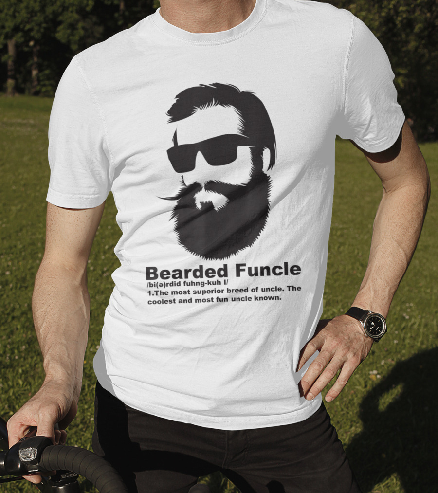 Bearded Funcle My Fun Uncle Most Superior Uncle Coolest Fun Uncle T-Shirt