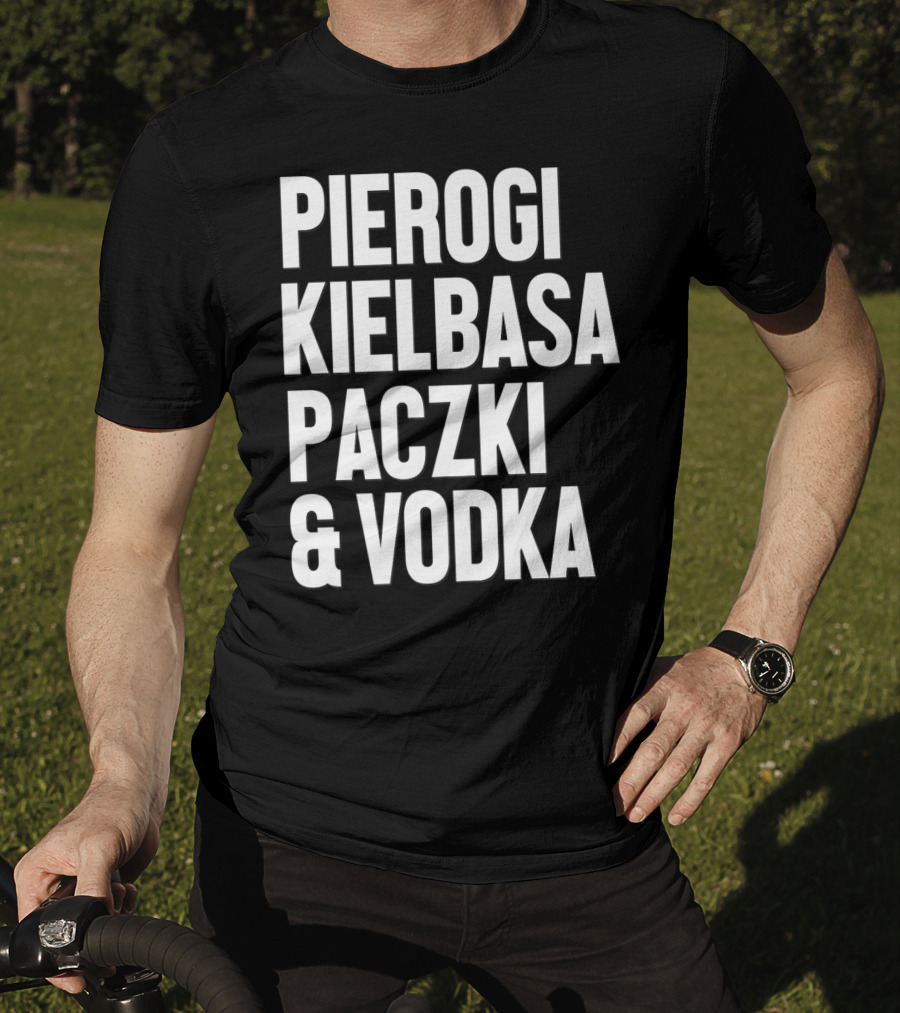 Pierogi Kielbasa Paczki Vodka Dyngus Day Polish Poland T-Shirt