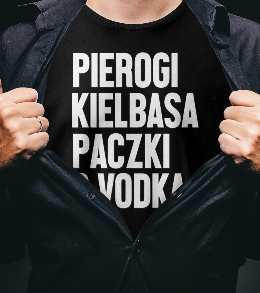 Pierogi Kielbasa Paczki Vodka Dyngus Day Polish Poland T-Shirt