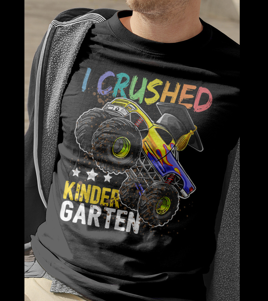 I Crushed Kindergarten Graduation With Monster Truck And Cap T-Shirt