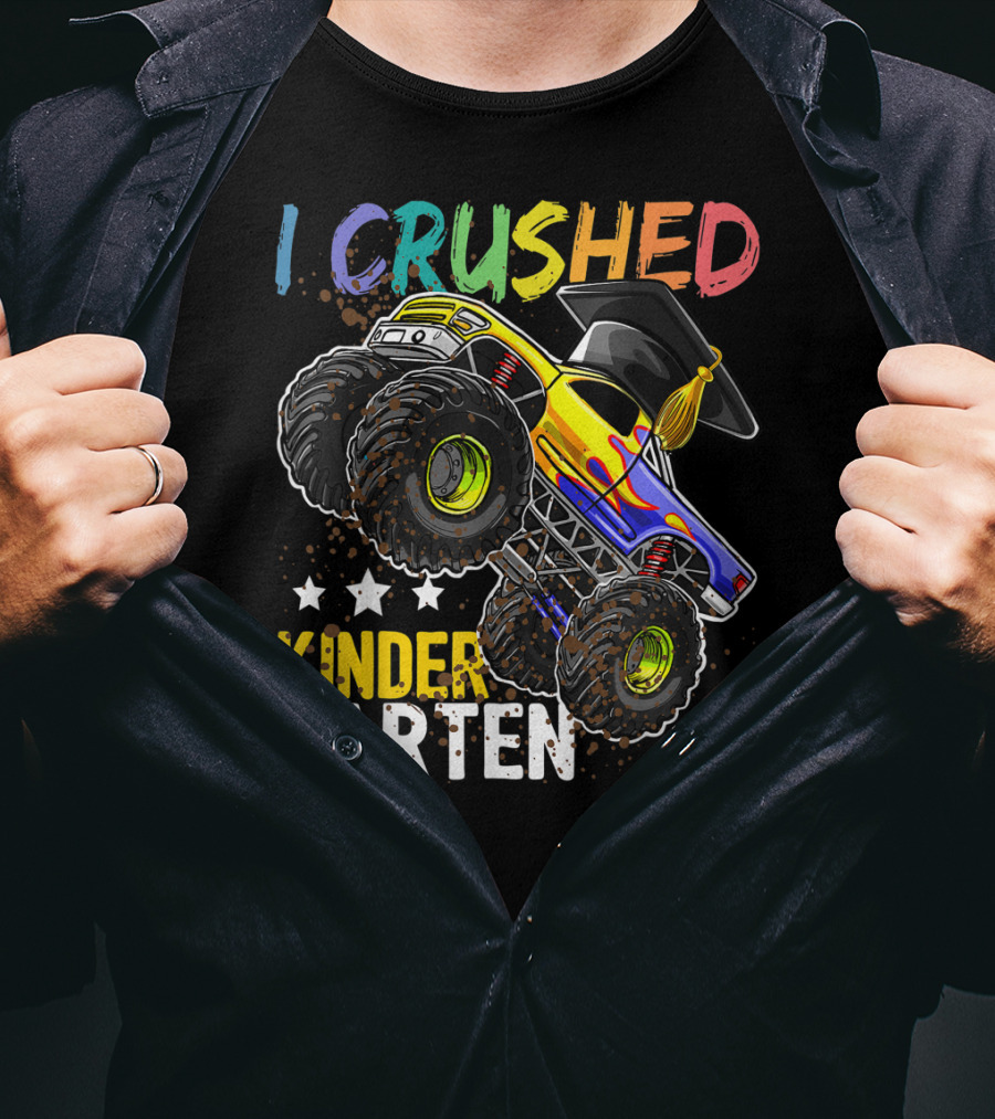 I Crushed Kindergarten Graduation With Monster Truck And Cap T-Shirt
