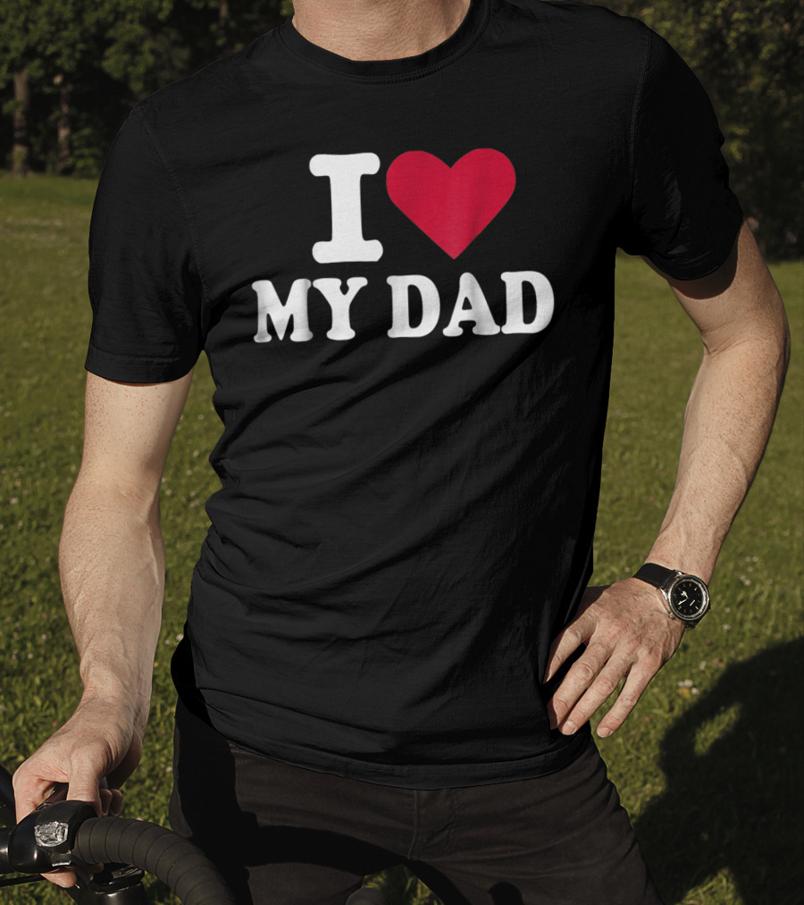 I Love Heart My Dad T-Shirt