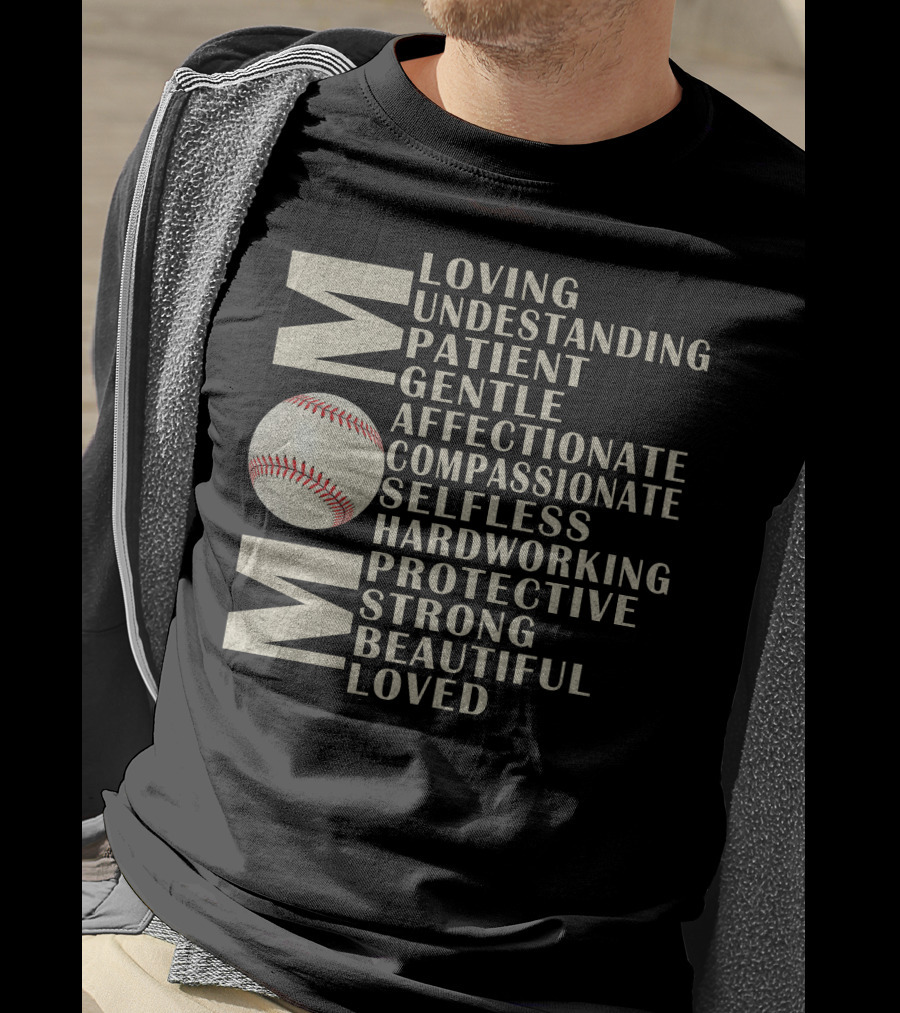 Mom Loving Understanding Patient Gentle Affectionate Compassionate Selfless Hardworking Protective Strong Beautiful Loved Baseball T-Shirt
