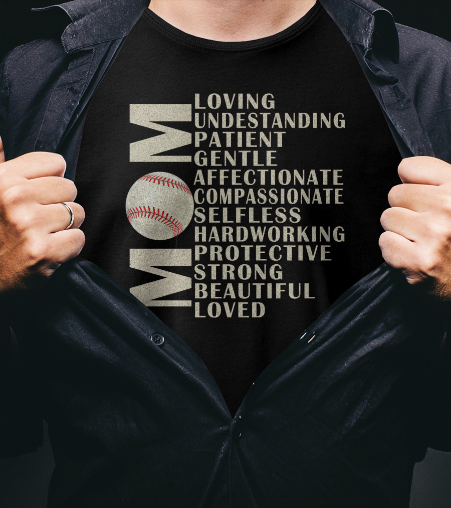 Mom Loving Understanding Patient Gentle Affectionate Compassionate Selfless Hardworking Protective Strong Beautiful Loved Baseball T-Shirt
