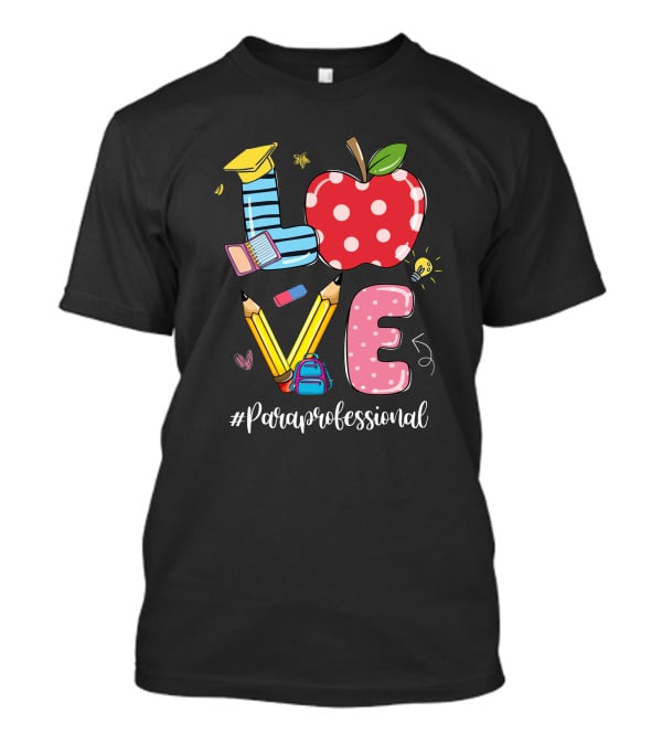 Love #Paraprofessional Apple Pencil School Supplies T-Shirt