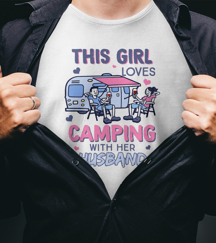 This Girl Loves Camping With Her Husband Happy Couple Enjoying Camping With Wine And Relaxation T-Shirt