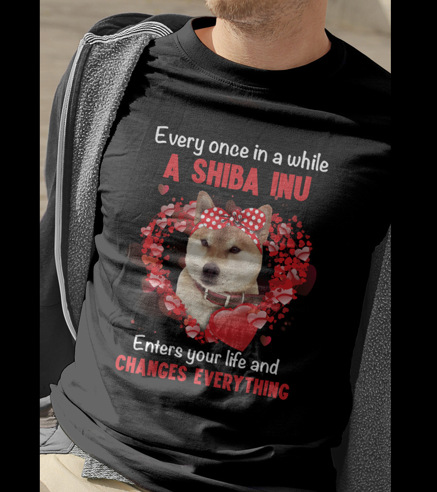 Every Once In A While A Shiba Inu Enters Your Life And Changes Everything T-Shirt
