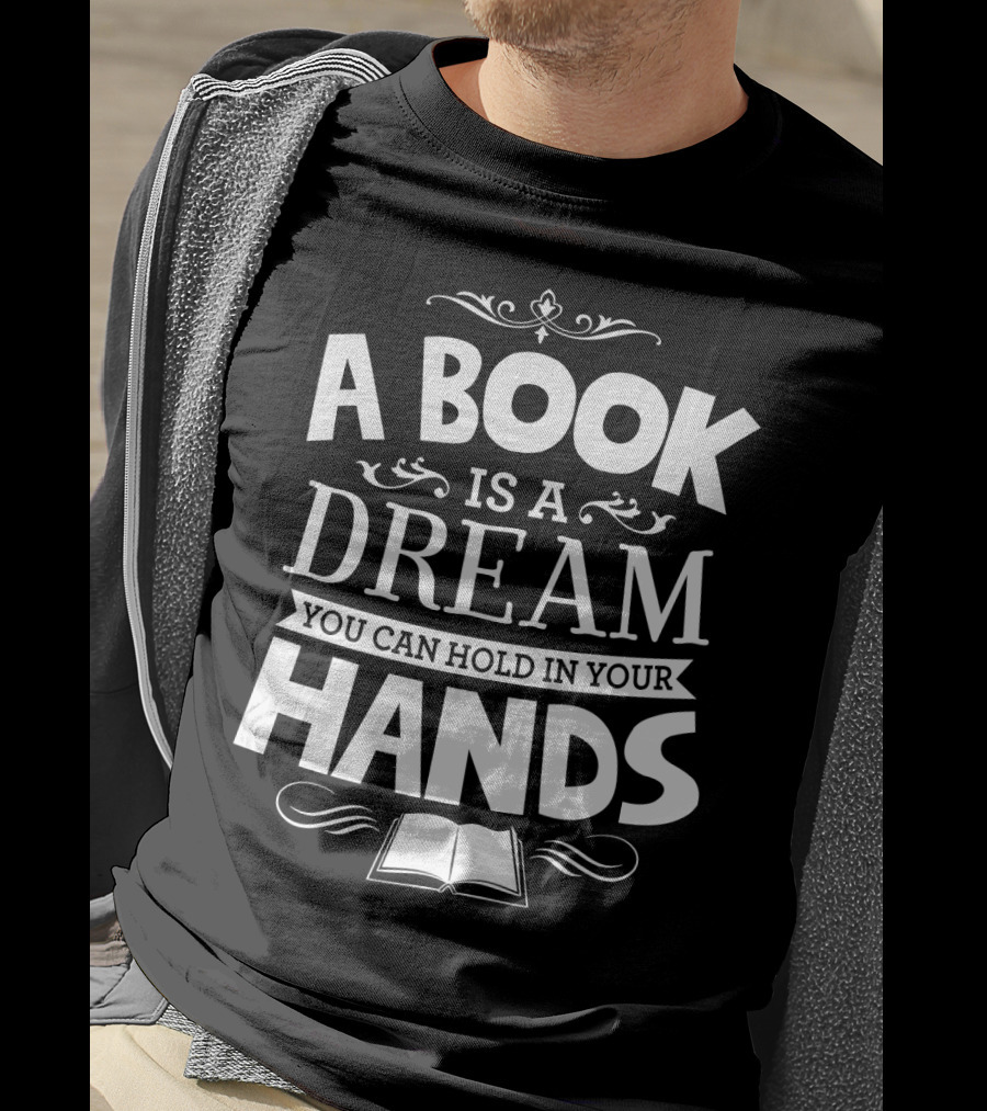 A Book Is A Dream You Can Hold In Your Hands With Open Book Icon And Elegant Swirls T-Shirt