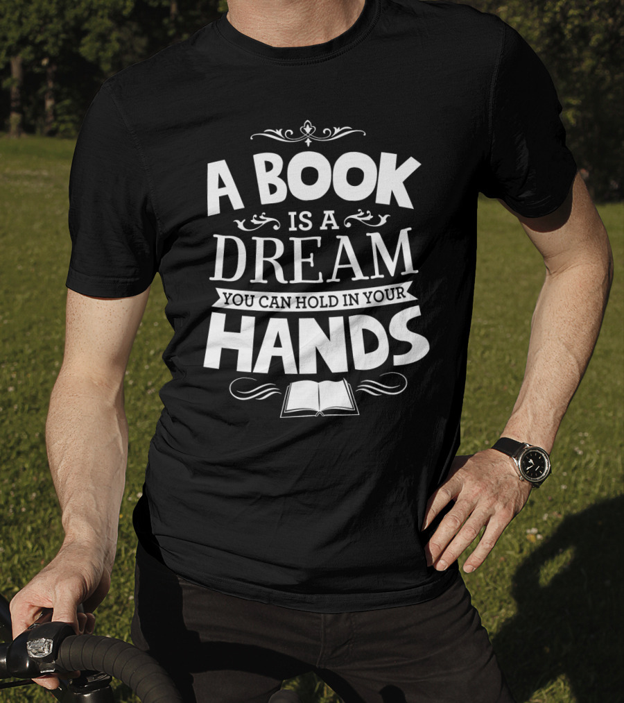 A Book Is A Dream You Can Hold In Your Hands With Open Book Icon And Elegant Swirls T-Shirt