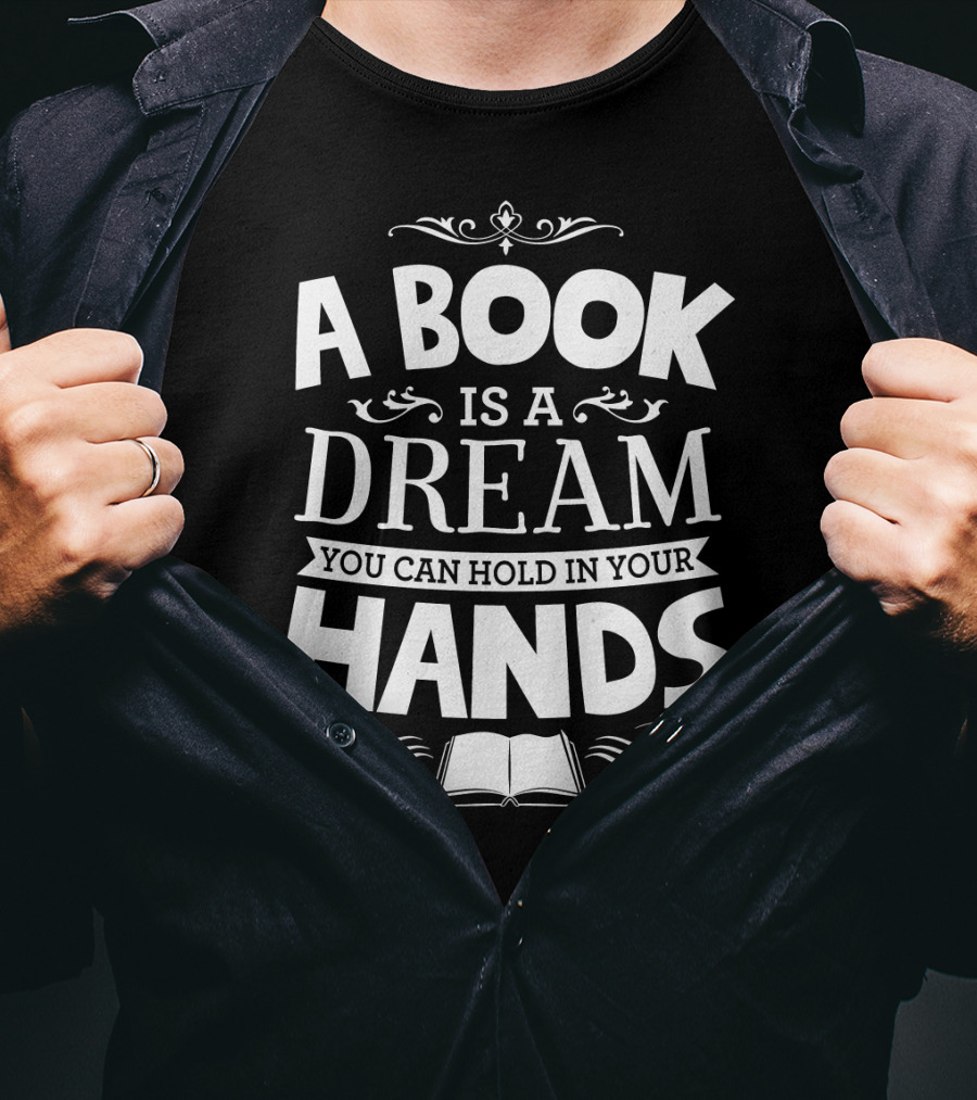 A Book Is A Dream You Can Hold In Your Hands With Open Book Icon And Elegant Swirls T-Shirt