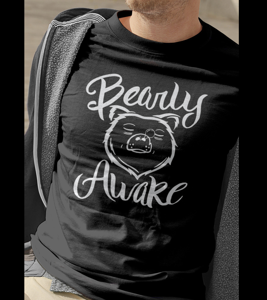 Bearly Awake Funny Bear Sleeping Hibernation T-Shirt