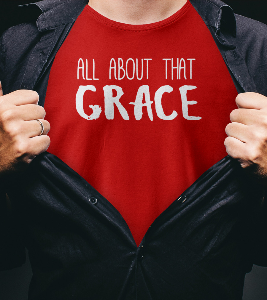 All About That Grace Red Text T-Shirt