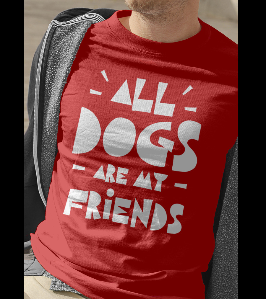 All Dogs Are My Friends T-Shirt