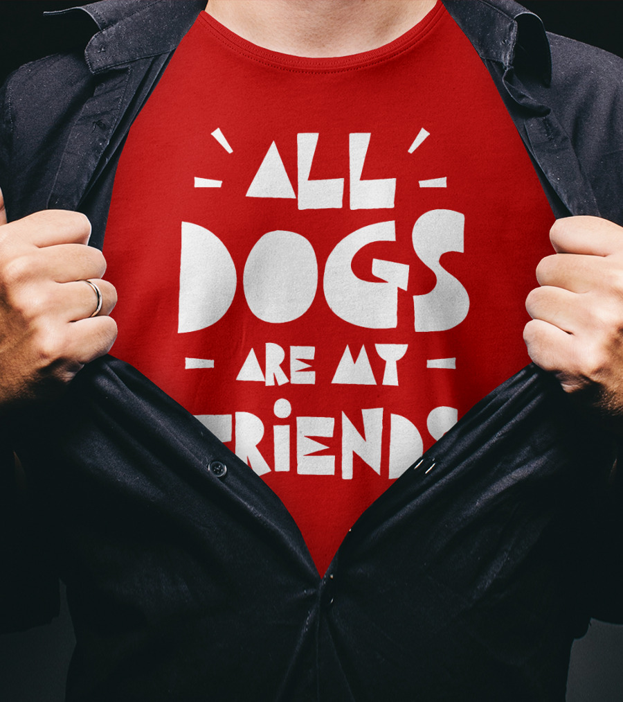 All Dogs Are My Friends T-Shirt