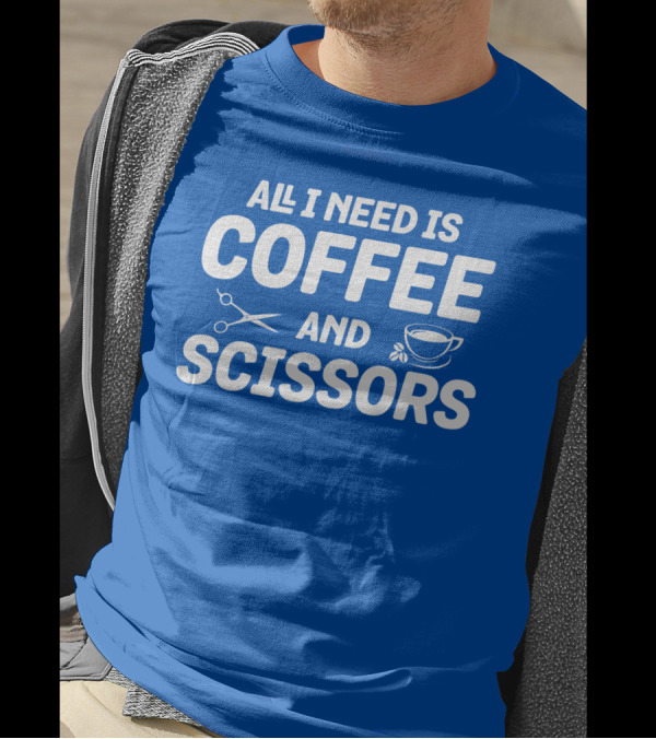 All I Need Is Coffee Cup Scissors T-Shirt