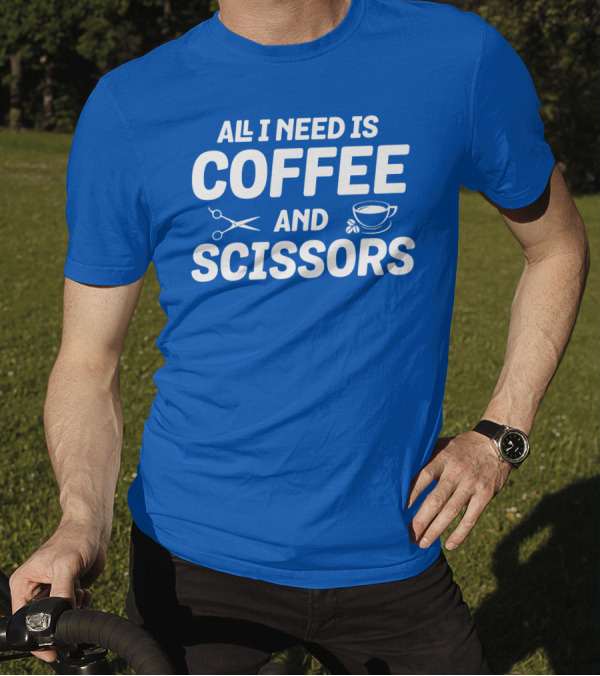 All I Need Is Coffee Cup Scissors T-Shirt