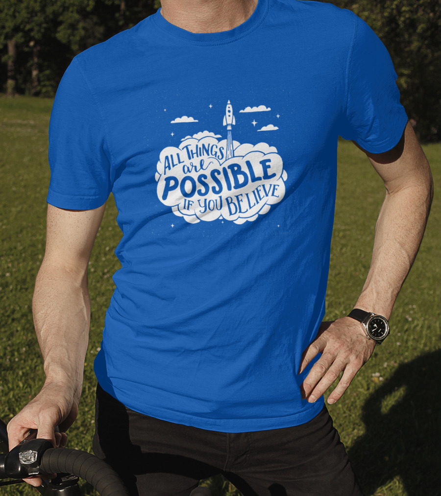All Things Are Possible If You Believe Rocket In Cloudy Sky T-Shirt