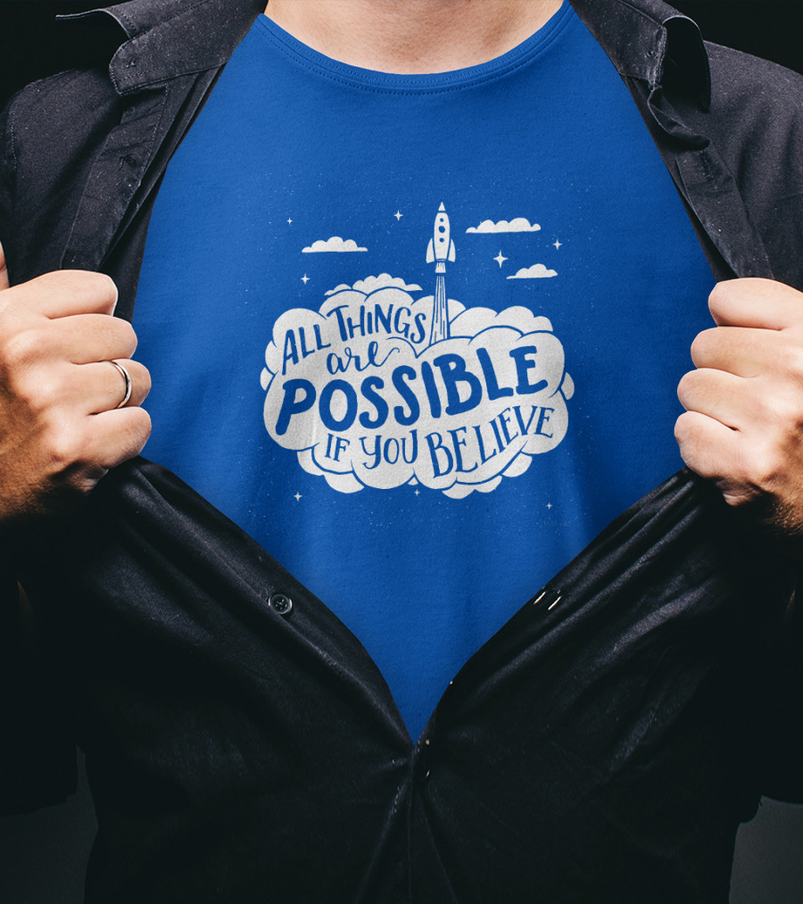 All Things Are Possible If You Believe Rocket In Cloudy Sky T-Shirt