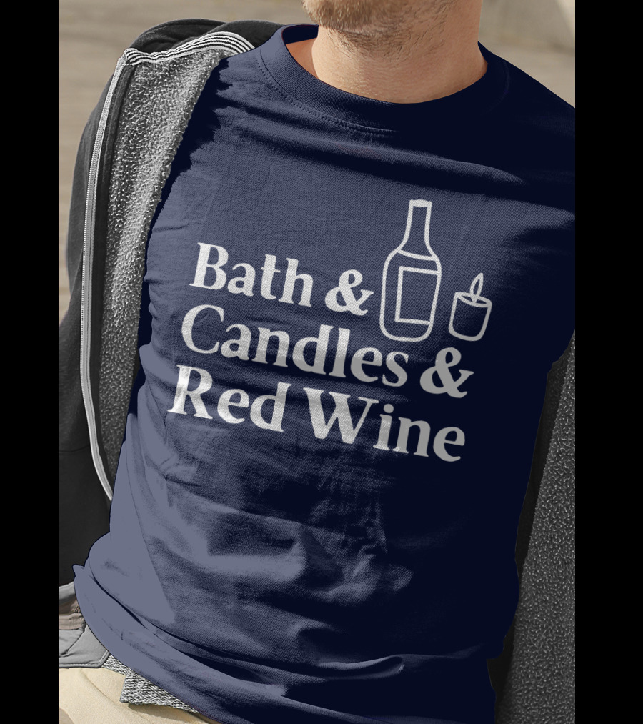 Bath And Candles And Red Wine Relaxation Essentials T-Shirt