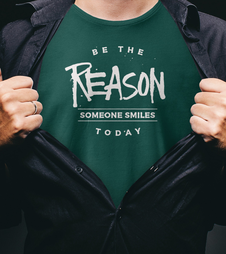 Be The Reason Someone Smiles Today T-Shirt