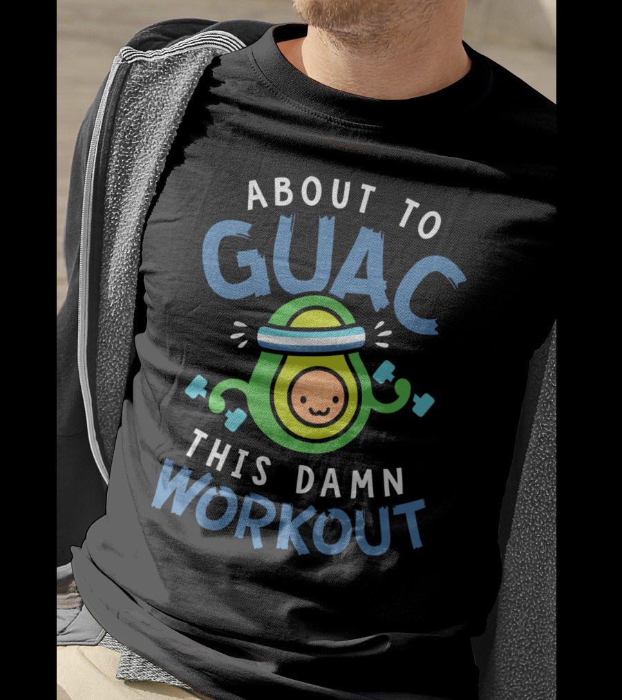 About To Guac This Damn Workout Avocado Fitness Motivation T-Shirt