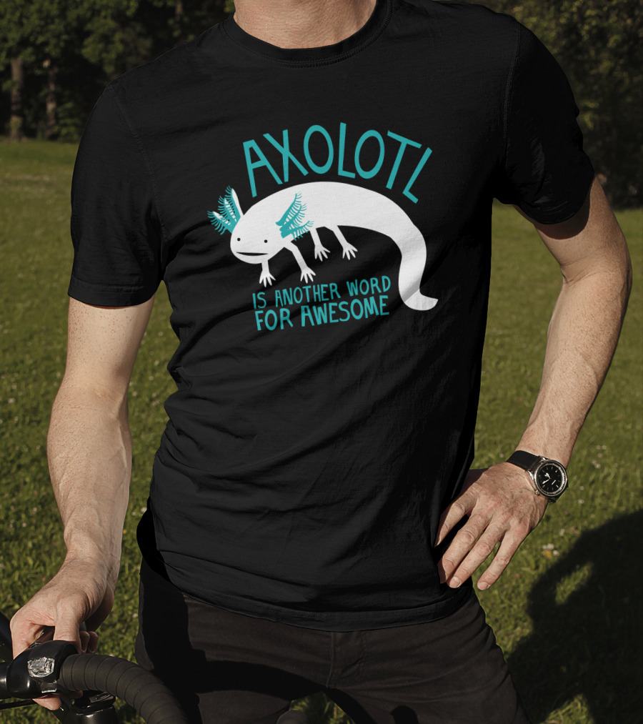 Axolotl Another Word For Awesome T-Shirt