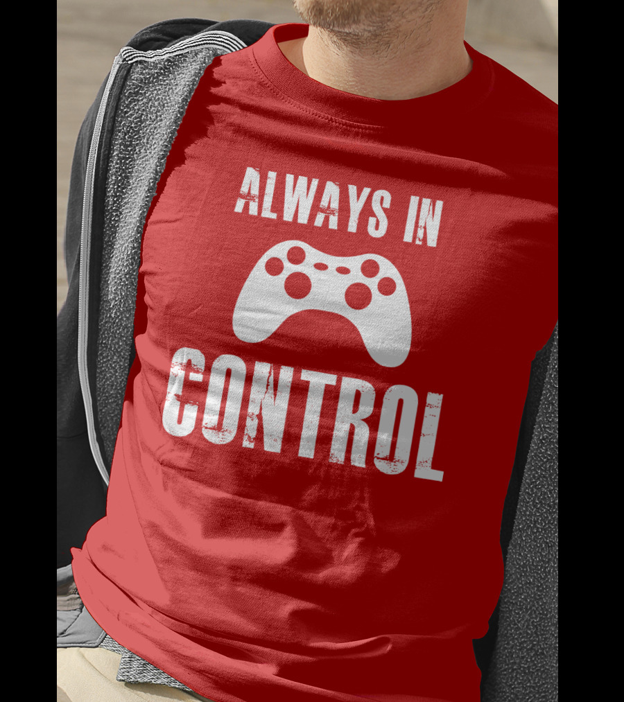 Always In Control Gaming Controller T-Shirt