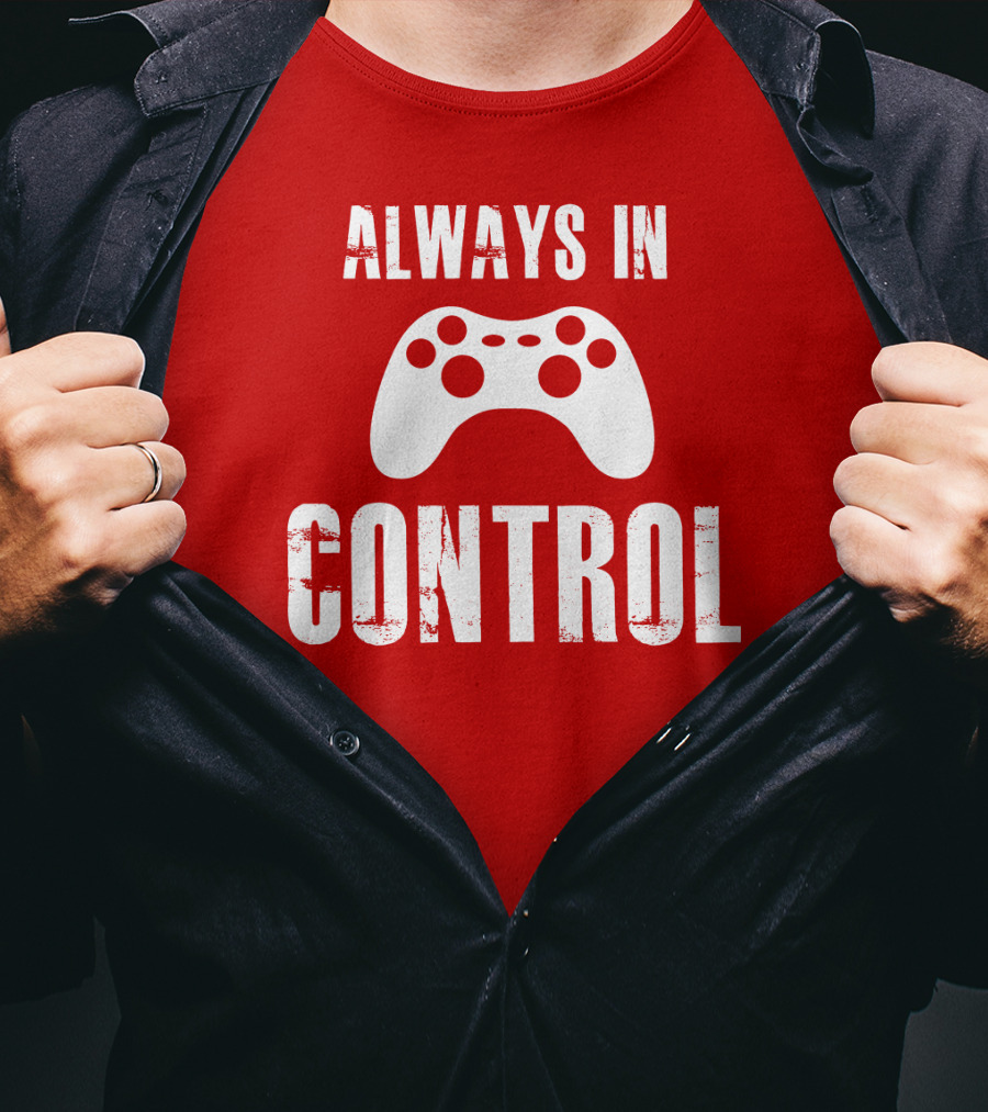 Always In Control Gaming Controller T-Shirt